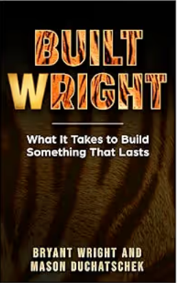 Built Wright: What It Takes to Build Something That Lasts book cover
